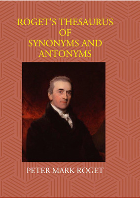 Roget's Thesaurus Of Synonyms And Antonyms(Paperback, Peter Mark Roget, John Lewis Roget, Samuel Romilly Roget)
