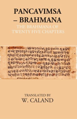 Pancavimsa – Brahmana: The Brahmana Of Twenty Five Chapters(Paperback, W. Caland)