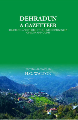 Dehradun: A Gazetteer(Paperback, H.G. Walton)