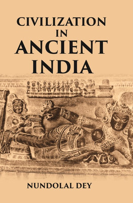 Civilization In Ancient India(Paperback, Nundolal Dey)