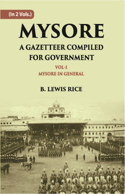 Mysore: A Gazetteer Compiled For Government (1st) Volume Vol. 1st(Paperback, B. Lewis Rice)