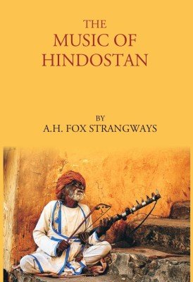 THE MUSIC OF HINDOSTAN(Hardcover, A. H. FOX STRANGWAYS)