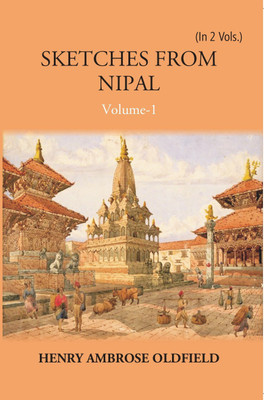 Sketches From Nipal: Historical And Descriptive (2nd) Volume Vol. 2nd(Hardcover, Henry Ambrose Oldfield)