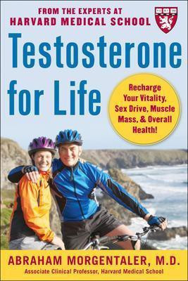 Testosterone for Life: Recharge Your Vitality, Sex Drive, Muscle Mass, and Overall Health  - Recharge Your Sex Drive, Muscle Mass, Energy and Overall Health(English, Paperback, Morgentaler Abraham)