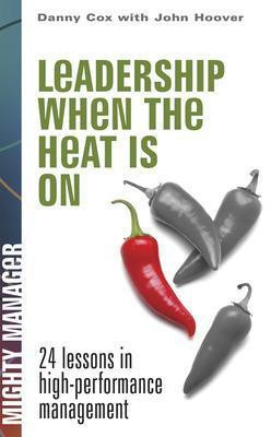 Leadership When the Heat Is on(English, Electronic book text, Cox Danny)