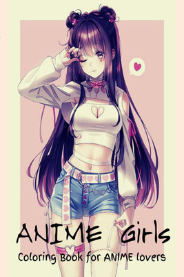 ANIME Girls - Coloring book for ANIME lovers(English, Paperback, Pipo Designs)