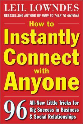 How to Instantly Connect with Anyone: 96 All-New Little Tricks for Big Success in Relationships(English, Electronic book text, Lowndes Leil)