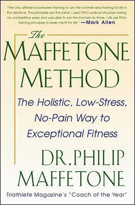 The Maffetone Method: The Holistic, Low-Stress, No-Pain Way to Exceptional Fitness(English, Paperback, Maffetone Philip)