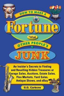 How to Make a Fortune with Other People's Junk(English, Electronic book text, Carbone G G)