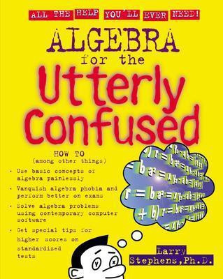 Algebra for the Utterly Confused(English, Electronic book text, Stephens Larry J)