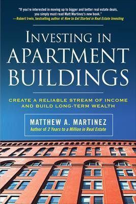 Investing in Apartment Buildings: Create a Reliable Stream of Income and Build Long-Term Wealth(English, Electronic book text, Martinez Matthew A)