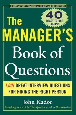 The Manager's Book of Questions: 1001 Great Interview Questions for Hiring the Best Person(English, Paperback, Kador John)