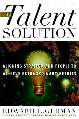 The Talent Solution: Aligning Strategy and People to Achieve Extraordinary Results(English, Electronic book text, Gubman Edward L)