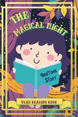 The Magical Night Bed Time Story(English, Paperback, Vlad Reading Edge)