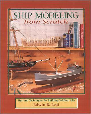 Ship Modeling from Scratch: Tips and Techniques for Building Without Kits(English, Paperback, Leaf Edwin)