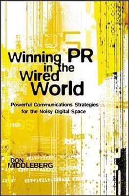 Winning PR in the Wired World: Powerful Communications Strategies for the Noisy Digital Space(English, Electronic book text, Middleberg Don)