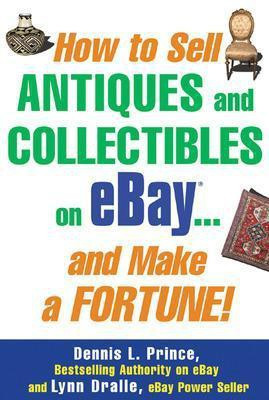 How to Sell Antiques and Collectibles on eBay... And Make a Fortune!(English, Paperback, Prince Dennis)