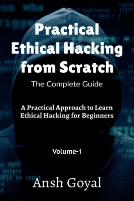 Practical Ethical Hacking from Scratch - The Complete Guide(English, Paperback, Ansh Goyal)