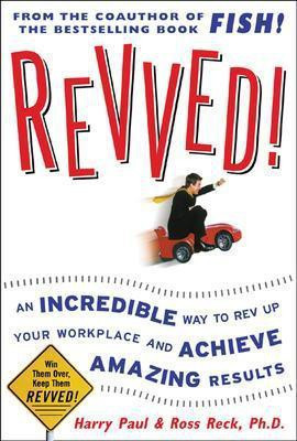 Revved!: An Incredible Way to REV Up Your Workplace and Achieve Amazing Results(English, Electronic book text, Paul Harry)
