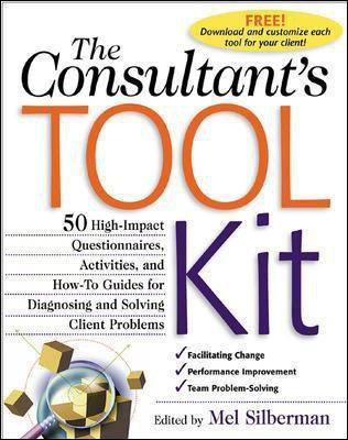 The Consultant's Toolkit: 45 High-Impact Questionnaires, Activities, and How-To Guides for Diagnosing and Solving Client Problems(English, Electronic book text, Silberman Mel)