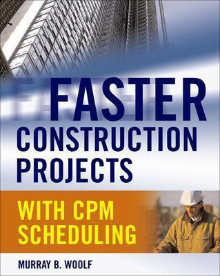 Faster Construction Projects with CPM Scheduling(English, Electronic book text, Woolf Murray B)