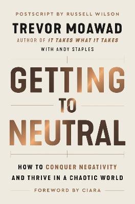 Getting to Neutral(English, Paperback, Moawad Trevor)