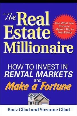 The Real Estate Millionaire: How to Invest in Rental Markets and Make a Fortune  - How to Invest in Rental Markets and Make a Fortune(English, Paperback, Gilad Boaz)