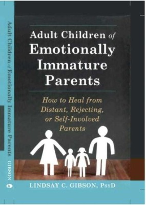 Adult Children Of Emotionally Immature Parents(Papaerback, Lindsay C. Gibson)