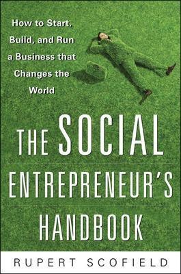 The Social Entrepreneur's Handbook: How to Start, Build, and Run a Business That Improves the World(English, Electronic book text, Scofield Rupert)