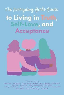 The Everyday Girls Guide to Living in Truth, Self-Love, and Acceptance(English, Paperback, MacDonald Leanne)