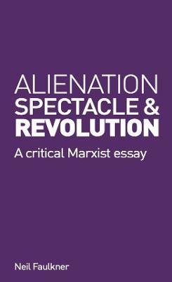 Alienation, Spectacle, and Revolution(English, Paperback, Faulkner Neil)