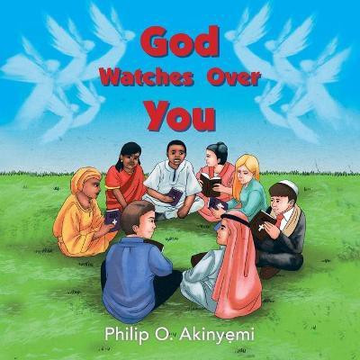 God Watches Over You(English, Paperback, Akinyemi Philip O)