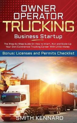 Owner Operator Trucking Business Startup(English, Hardcover, Kennard Smith)