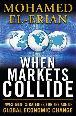 When Markets Collide: Investment Strategies for the Age of Global Economic Change(English, Electronic book text, El-Erian Mohamed)