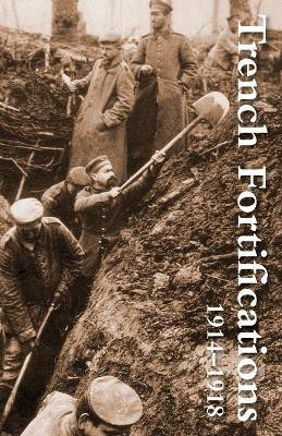 Trench Fortifications 1914-1918. a Reference Manual(English, Paperback, Anon)