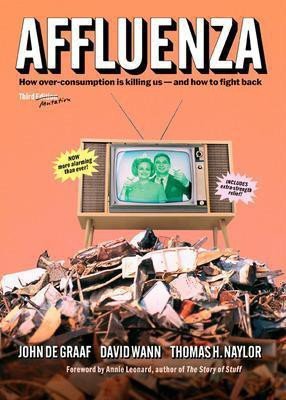 Affluenza: How Over-Consumption Is Killing Us - and How to Fight Back(English, Paperback, De Graaf John)