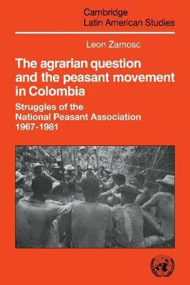 The Agrarian Question and the Peasant Movement in Colombia(English, Hardcover, Zamosc Leon)