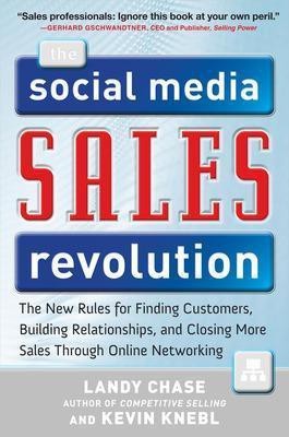 The Social Media Sales Revolution: The New Rules for Finding Customers, Building Relationships, and Closing More Sales Through Online Networking(English, Hardcover, Chase Landy)