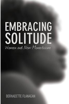Embracing Solitude(English, Paperback, Flanagan Bernadette)
