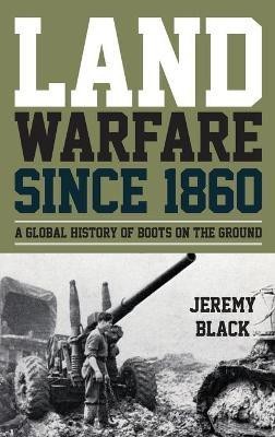 Land Warfare since 1860(English, Hardcover, Black Jeremy)