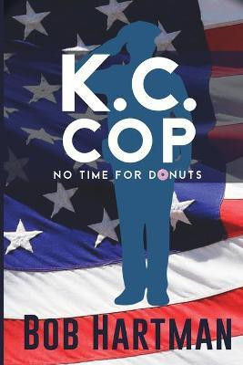 K.C. Cop No Time for Donuts(English, Paperback, Hartman Bob)