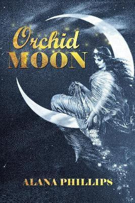 Orchid Moon(English, Paperback, Phillips Alana)