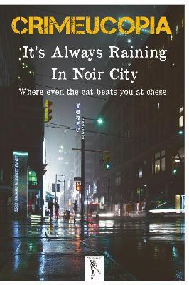 Crimeucopia - It's Always Raining In Noir City(English, Paperback, Authors Various)