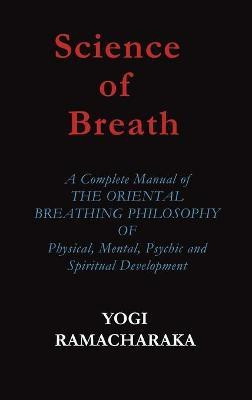 Science of Breath(English, Hardcover, Ramacharaka Yogi)