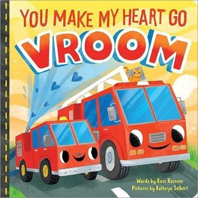 You Make My Heart Go Vroom!(English, Board book, Rossner Rose)