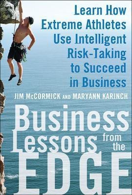 Business Lessons from the Edge: Learn How Extreme Athletes Use Intelligent Risk Taking to Succeed in Business(English, Electronic book text, McCormick Jim)