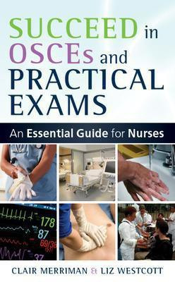 Succeed in OSCEs and Practical Exams: An Essential Guide for Nurses(English, Paperback, Merriman Clair)