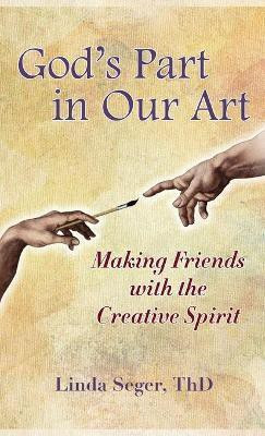 God's Part in Our Art(English, Hardcover, Seger Linda)