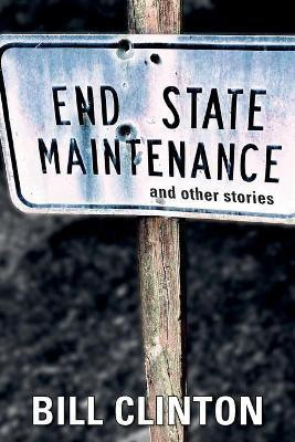 End State Maintenance and Other Stories(English, Paperback, Clinton Bill President)