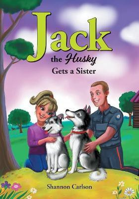 Jack the Husky Gets a Sister(English, Paperback, Carlson Shannon)
